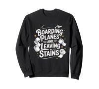 Boarding Planes Leaving Stains Funny Embarrassing Airport Sweatshirt