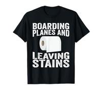 Boarding Planes Leaving Stains Funny Embarrassing Airport T-Shirt