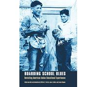 Boarding School Blues: Revisiting American Indian Educational Experiences (Indigenous Education)