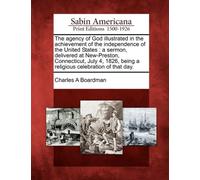 Boardman - agency of God illustrated in the achievement of the indepen - X555z