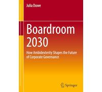 Boardroom 2030 : How Ambidexterity Shapes the Future of Corporate Governance