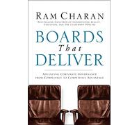 Boards That Deliver - Advancing Corporate Governance from Compliance to Competitive Advantage