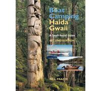 Boat Camping Haida Gwaii, Revised Second Edition: A Small Vessel Guide