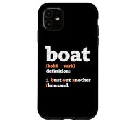 Boat Definition Bust Out Another Thousand Case for iPhone 11