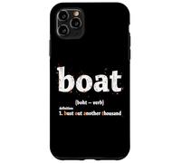 Boat Definition Bust Out Another Thousand Case for iPhone 11 Pro Max