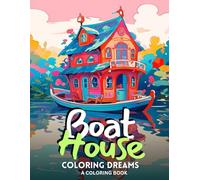 Boat House Coloring Dreams: 30 Serene Illustrations for Mindful Relaxation and Creative Expression| An Adult Coloring Book| 8.5x11 inches