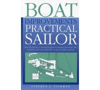 Boat Improvements for the Practical Sailor: Over 20 Easy Do-it- yourself Projects to Enhance your Board plus a Guide to Tools & Materials -- no special skills required