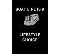 Boat Life Is A Lifestyle Choice: A Narrowboater's Journal Style Composition Notebook