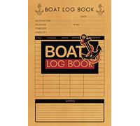 Boat Log Book: Ships Log Book, Journal For Record Boat Trip/ Maintenance Information, Notebook For Cruisers, Sailors, Captains Log Book