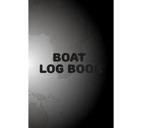 Boat log book: Unique boating, sailing and trip tracking daily activities record book