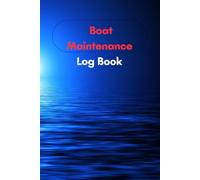 Boat Maintenance Log Book: 121 Pages, For Boat Owners To Track Maintenance Information
