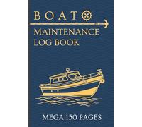 Boat Maintenance Log Book: Mega 150 Page Record Book for Essential Marine Repairs, Maintenance, Fuel, Electrical, Oil Change, Supplies, Contacts & much more.