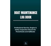 Boat Maintenance Log Book: Professional Service, Engine & Safety Inspection Record for Powerboats and Sailboats | 142 Pages | Marine Green Edition