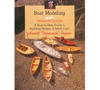 Boat Modeling with Dynamite Payson: A Step-By-Step Guide to Building Models of Small Craft