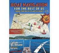Boat Navigation for the Rest of Us: Finding Your Way by Eye and Electronics