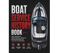 Boat Service History Book: Keep Complete Maintenance, Service & Repair Records for the Life of Your Boat