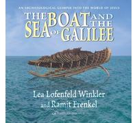 THE BOAT AND THE SEA OF GALILEE: An Archaeological Glimpse Into the World of Jesus