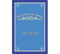Boaters Logbook Maintenance and Travel Log book: Journal LogBook for UK Canal and Narrow Boat Cruisers to Record Boat and Trip Information, Boat ... Waypoints Travel Times, Favourite Stop-offs
