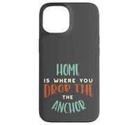 Boating Home is where you drop the anchor Case for iPhone 15