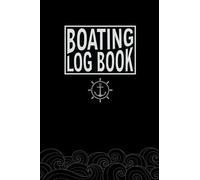 Boating Log Book Small Size 6"x9": Boat Daily Log Book for Captains Recording The Journeys/Trips