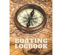 Boating Logbook: Daily Log Entry - Large Format - 8.5 X 11 - Captains Skippers Log Book To Record Trips & Expenses; Gift for Boat Owners