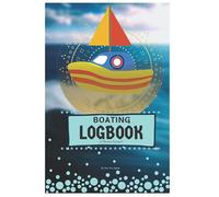 Boating Logbook - The Boater Journal: A boater notebook that records every tiny boating detail. Crafted and designed for passionate boaters. 6"x9" Easy to carry and lightweight boating handbook.