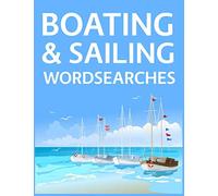 Boating & Sailing Wordsearches: Nautical, Boating, Yachting and Sailing Fun Word Search Puzzle Collection!