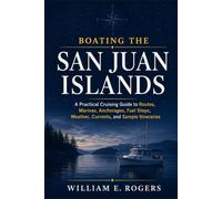 Boating the San Juan Islands: A Practical Cruising Guide to Routes, Marinas, Anchorages, Fuel Stops, Weather, Currents, and Sample Itineraries (The Pacific Northwest Boating Series)