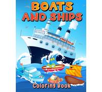 Boats And Ships Coloring Book: Fun & Entertaining Coloring Activity Book For Kids Ages 4-8 5-7 6-9. Big Coloring Pages With Ships, Boats, Sailboats For Children Boys And Girls.