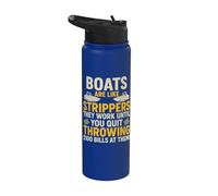 Boats are Like Strippers They Work Until You Quit Throwing Stainless Steel Insulated Water Bottle