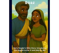 Boaz: Early Reader's Bible Story Introducing the English Letter B and Hebrew Bet (A-Z Bible Stories for Kids: Learning English and Hebrew Letters with God’s Word)