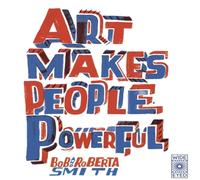 Bob and Roberta Smith Art Makes People Powerful Paperback Book Bob and Roberta Smith Multicolor