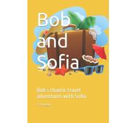 Bob and Sofia: Bob's chaotic travel adventures with Sofia
