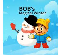 Bob and the Magic Snowman: A Magical Story About Friendship (Bob Adventures Series)