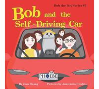 Bob and the Self-Driving Car (Bob the Bot)