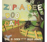 Bob B. Soxx & The Blue Jeans - Zip-A-Dee-Doo-Dah