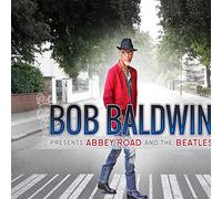 BOB BALDWIN - Bob Baldwin Presents Abbey Road & the Beatles