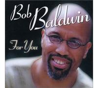 Bob Baldwin - For You