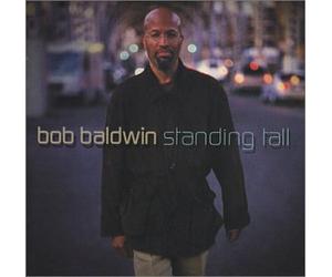Bob Baldwin - Standing Tall