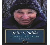 Bob Batchelor John Updike: A Critical Biography Hardcover Book Bob Batchelor Multicolor