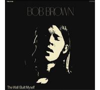 Bob Brown - The Wall I Built Myself