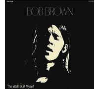 BOB BROWN - WALL I BUILT MYSELF - New Vinyl Record VL - S600z