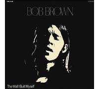 BOB BROWN - WALL I BUILT MYSELF - New Vinyl Record VL - S600z