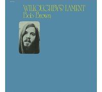 Bob Brown - Willoughbys Lament [VINYL]