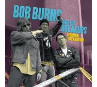 Bob Burns & the Breakups - Terminal Breakdown [VINYL]