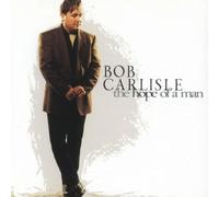 Bob Carlisle - The Hope of a Man