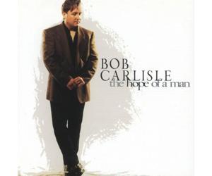 Bob Carlisle - The Hope of a Man