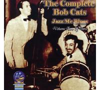 Bob Cats - The Complete Bob Cats, Vol. 2: Jazz Me Blues