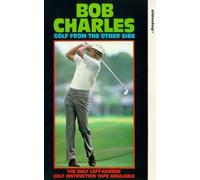 Bob Charles: Golf from the Other Side - Left Handed Golf Instruction [VHS]
