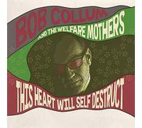 Bob Collum and the Welfare Mothers - This Heart Will Self Destruct